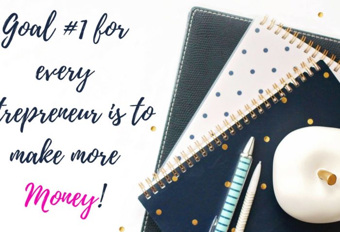 Goal #1 for every entrepreneur is to Make More Money!