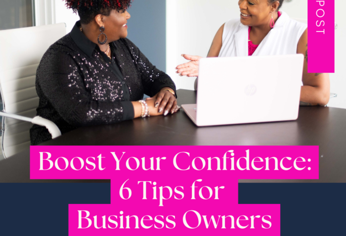 Boost Your Confidence: 6 Tips for Business Owners