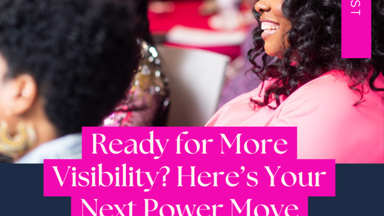 Ready for More Visibility? Here’s Your Next Power Move