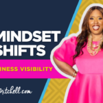 6 Mindset Shifts for Business Visibility