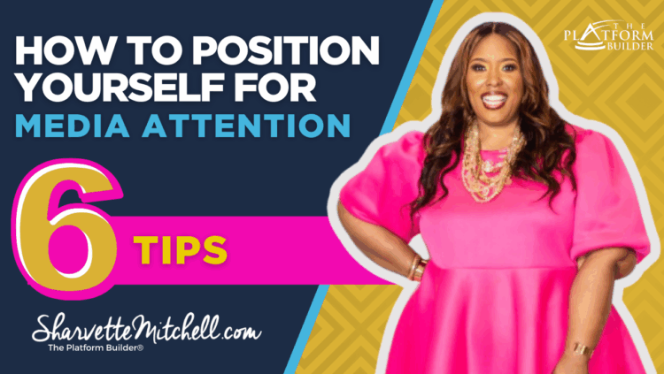 How to Position Yourself for Media Attention